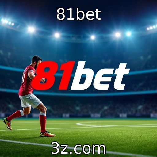 81bet Como as apostas esportivas estão transformando o mercado brasileiro